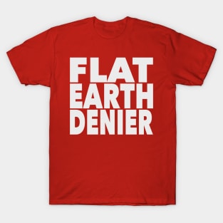 Flat Earth Denier T-Shirt